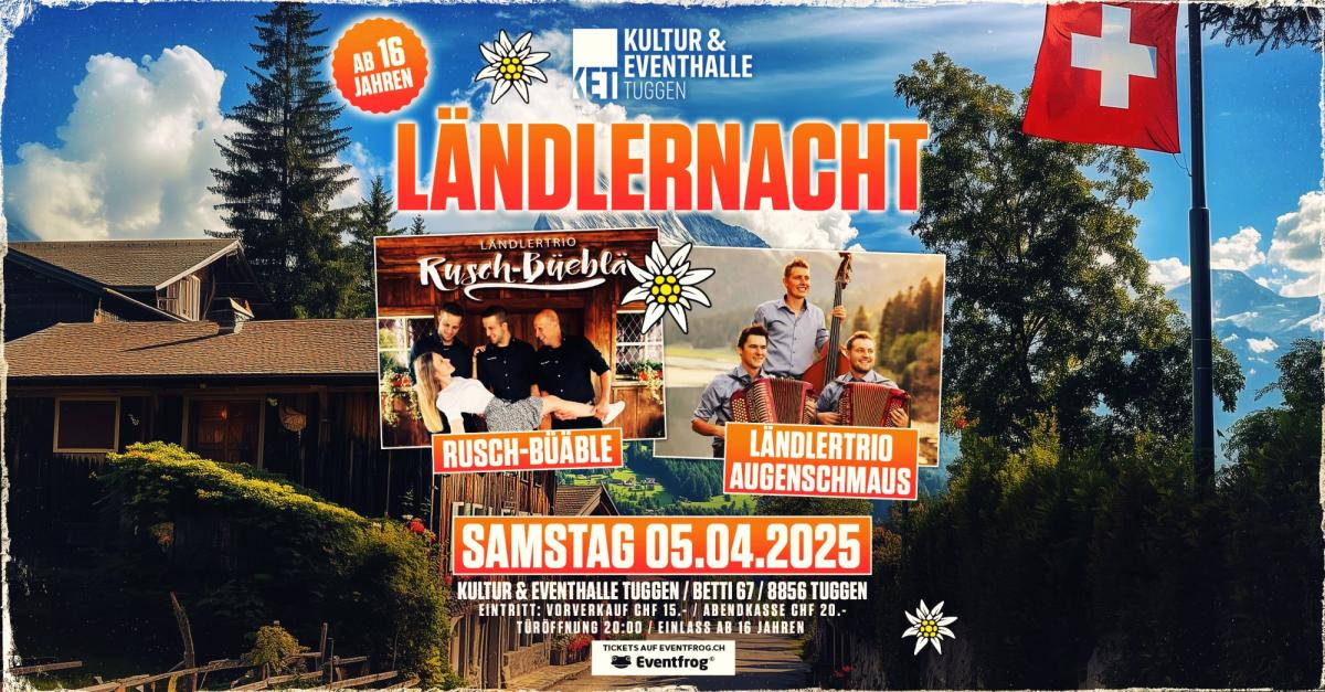 KET - Kultur & Eventhalle Tuggen Volksmusik vom Feinsten: Rusch-Büeblä & Augenschmaus live!