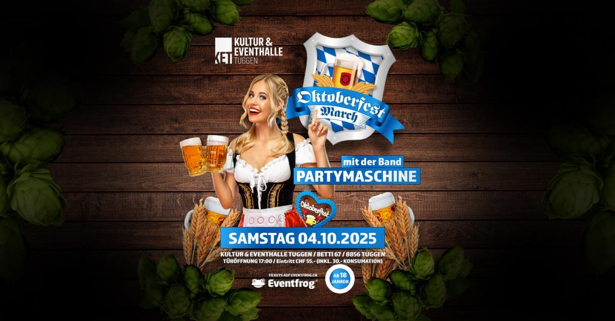 KET - Kultur & Eventhalle Tuggen OKTOBERFEST MARCH 2025