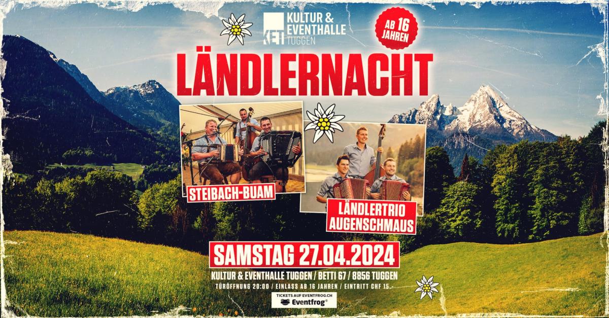 KET - Kultur & Eventhalle Tuggen Ländlernacht Tuggen